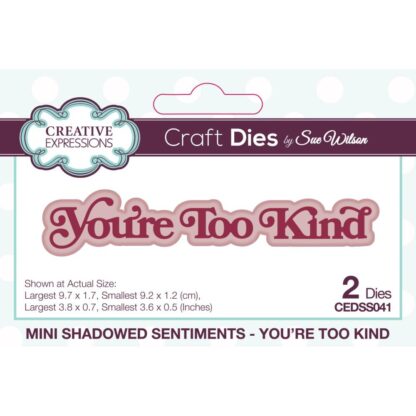 Creative Expressions - Mini Shadow Sentiments - You're Too Kind CEDSS041